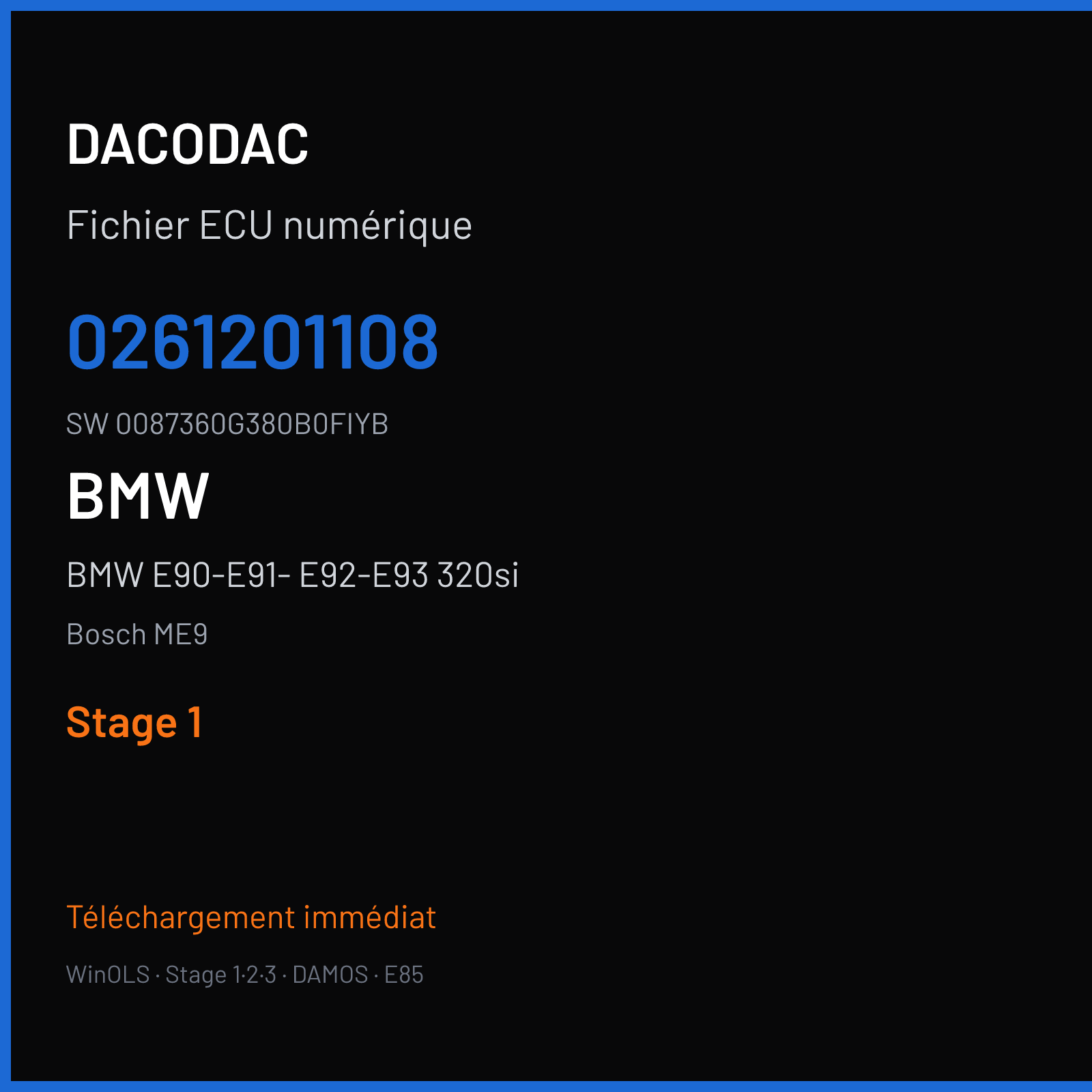 BMW E90-E91- E92-E93 320si 170 ch (2007) — Bosch ME9 — 0261201108 · 0087360G380B0FIYB · 379148 — Stage 1