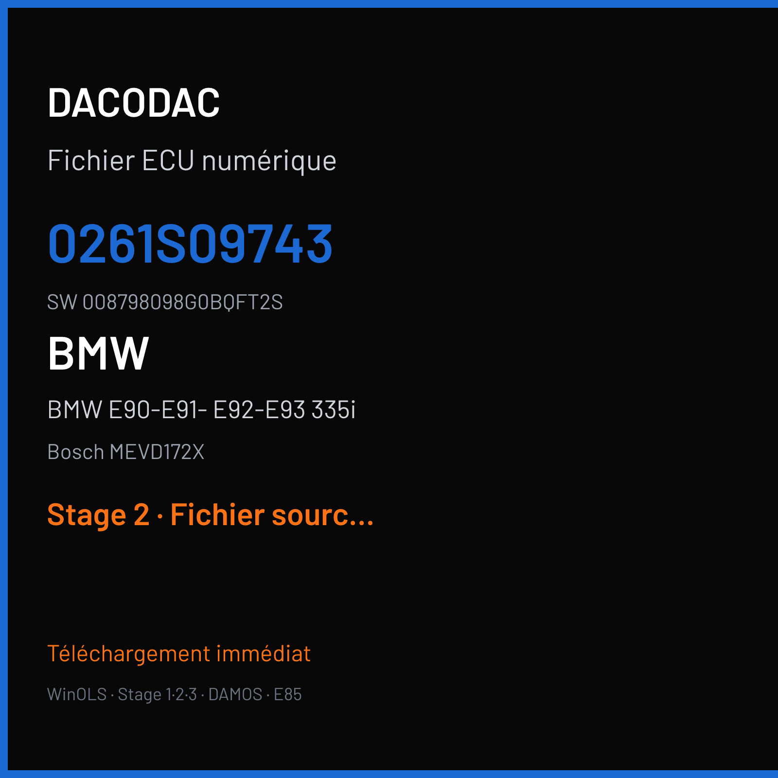 BMW E90-E91- E92-E93 335i 306 ch (2011) — Bosch MEVD172X — 0261S09743 · 008798098G0BQFT2S · 533822 — Stage 2