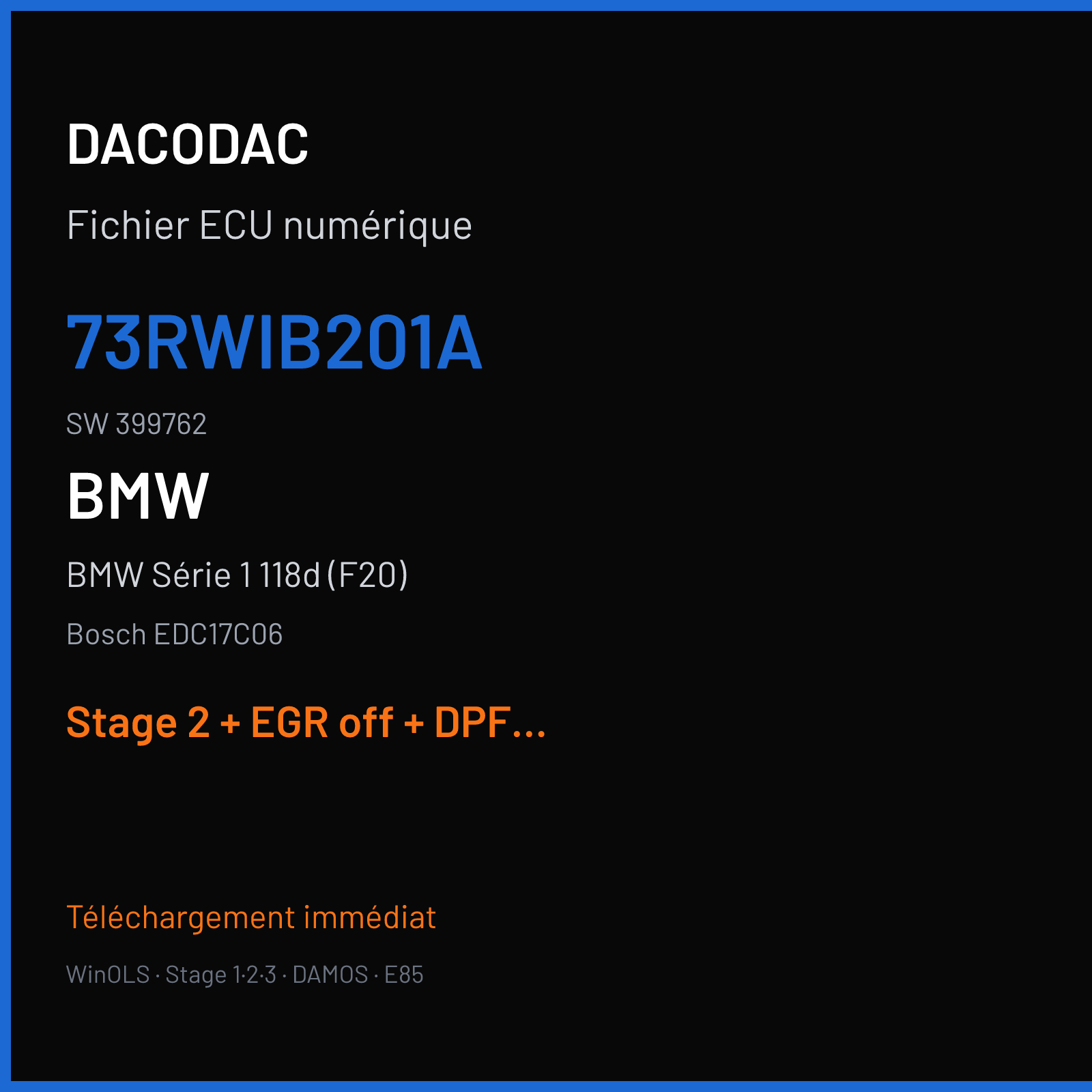 BMW Série 1 118d (F20) (2012) — Bosch EDC17C06 — 73RWIB201A · 399762 — Stage 2 + EGR off + DPF off + ADBLUE off + VMAX off