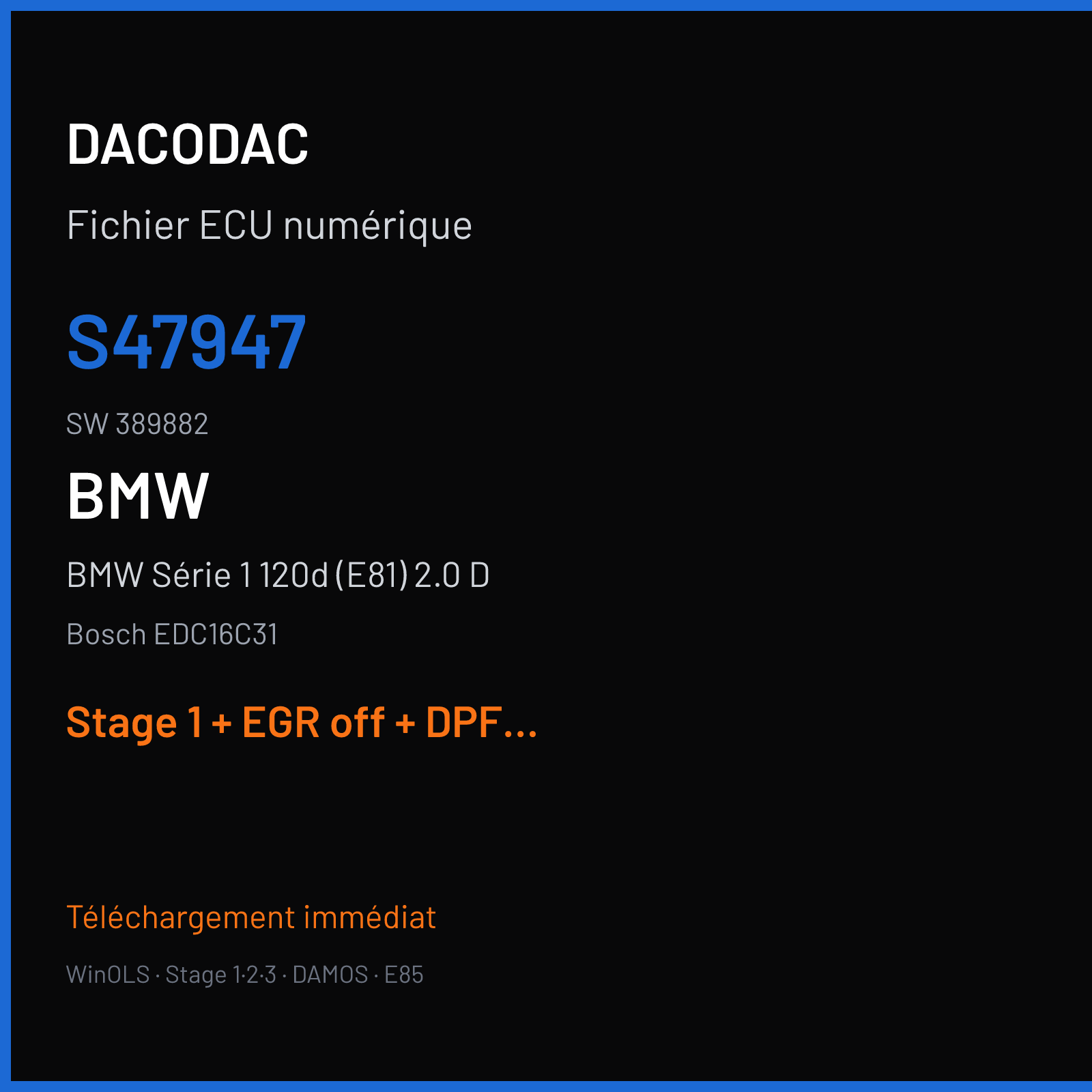 BMW Série 1 120d (E81) 2.0 D — Bosch EDC16C31 — S47947 · 389882 — Stage 1 + EGR off + DPF off + VMAX off