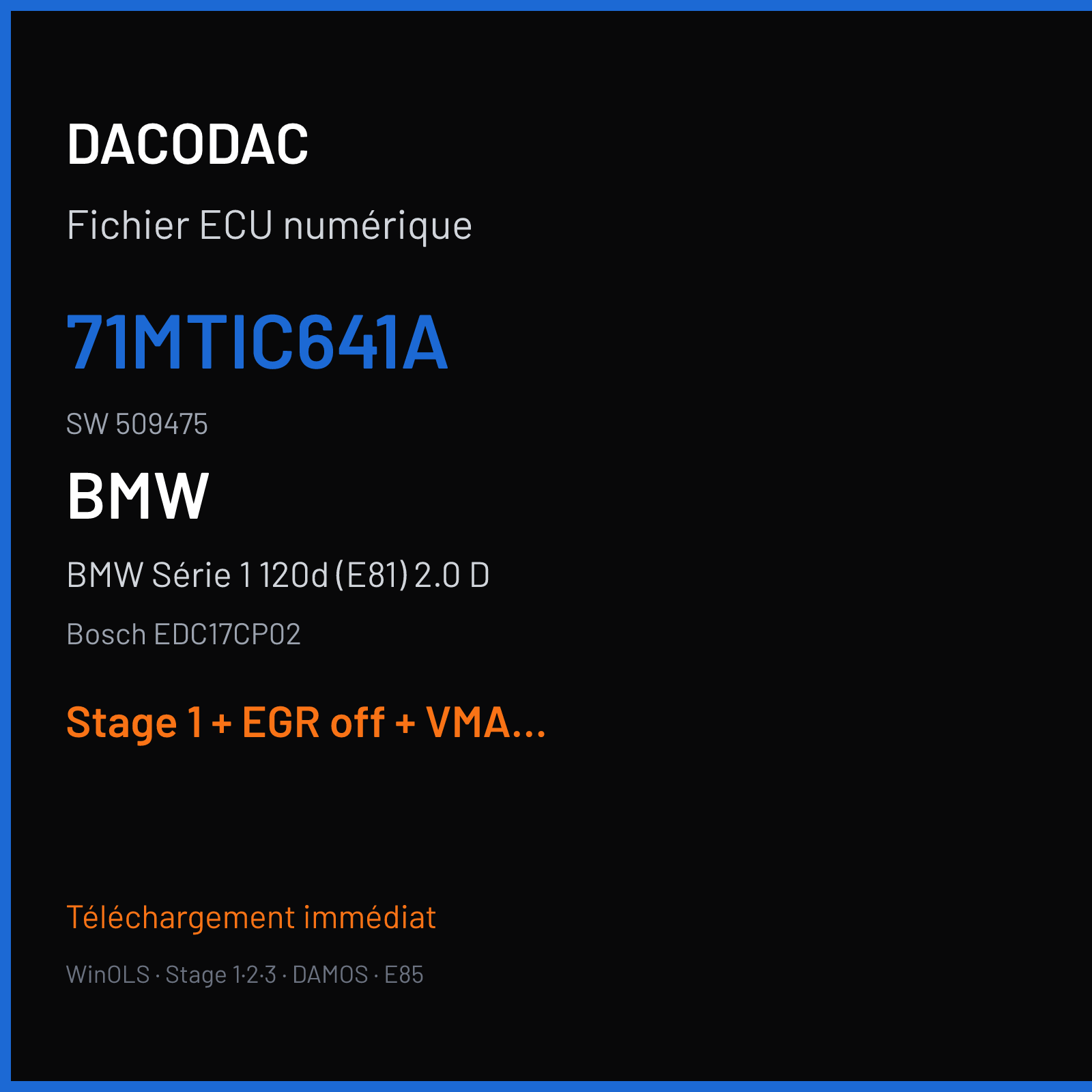 BMW Série 1 120d (E81) 2.0 D (2009) — Bosch EDC17CP02 — 71MTIC641A · 509475 — Stage 1 + EGR off + VMAX off