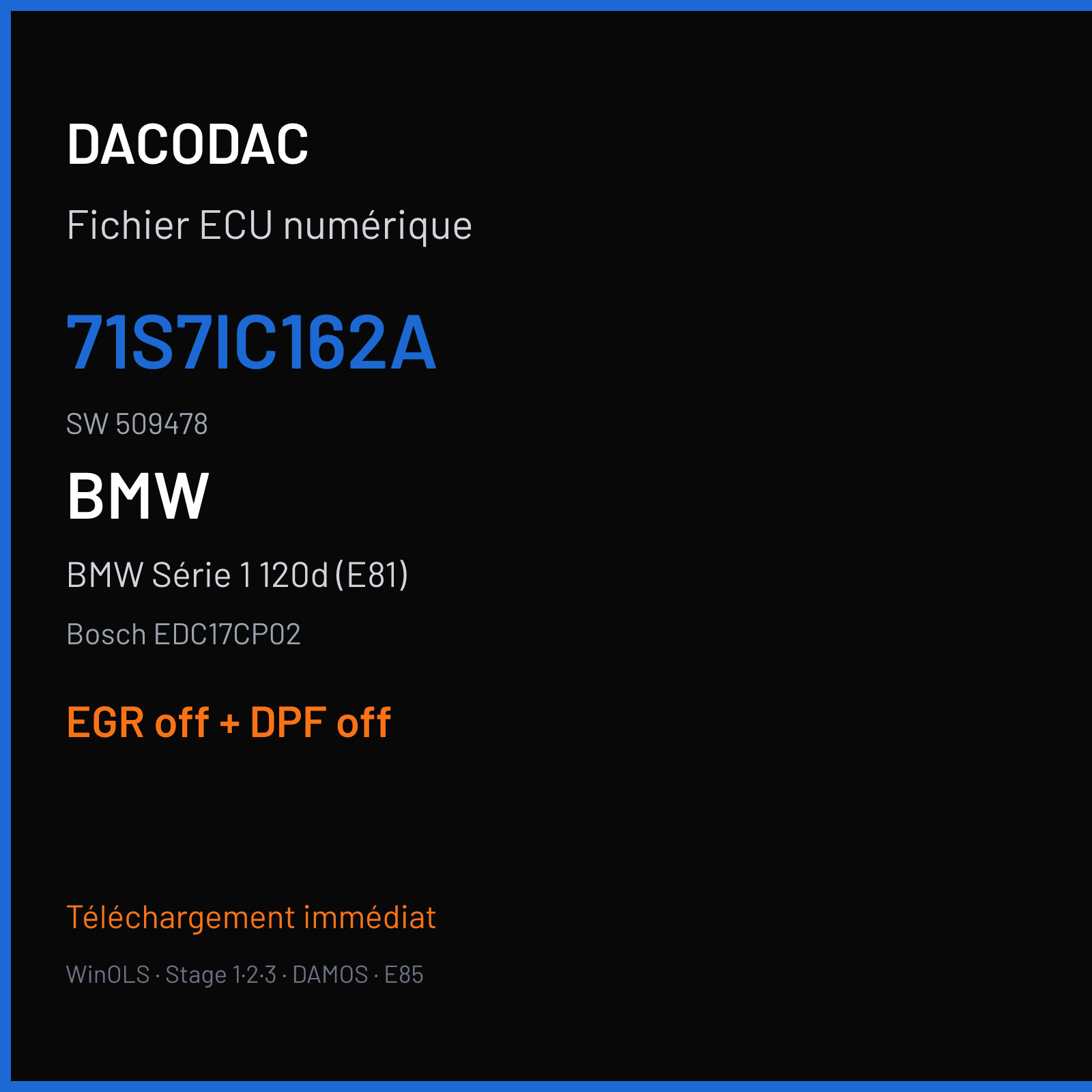 BMW Série 1 120d (E81) (2011) — Bosch EDC17CP02 — 71S7IC162A · 509478 — EGR off + DPF off