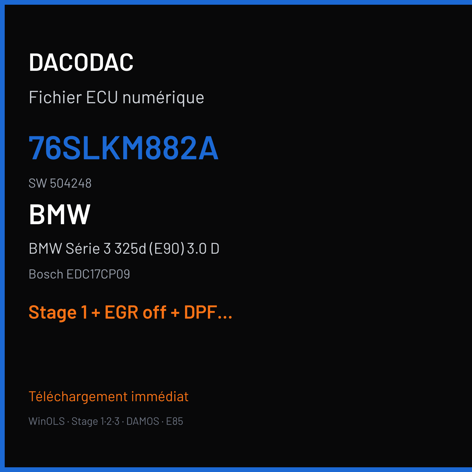BMW Série 3 325d (E90) 3.0 D — Bosch EDC17CP09 — 76SLKM882A · 504248 — Stage 1 + EGR off + DPF off + VMAX off