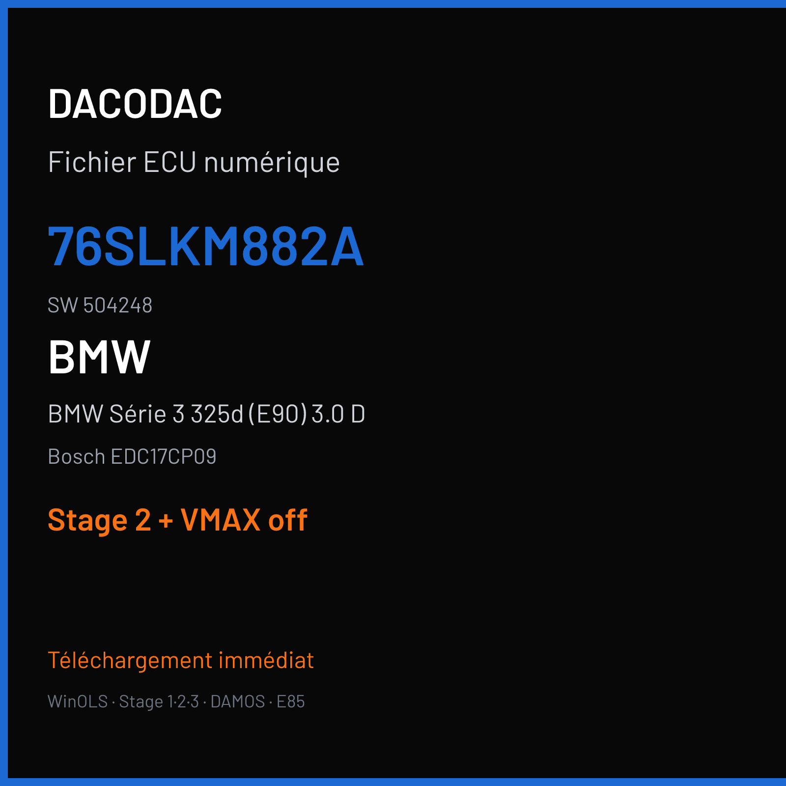 BMW Série 3 325d (E90) 3.0 D — Bosch EDC17CP09 — 76SLKM882A · 504248 — Stage 2 + VMAX off