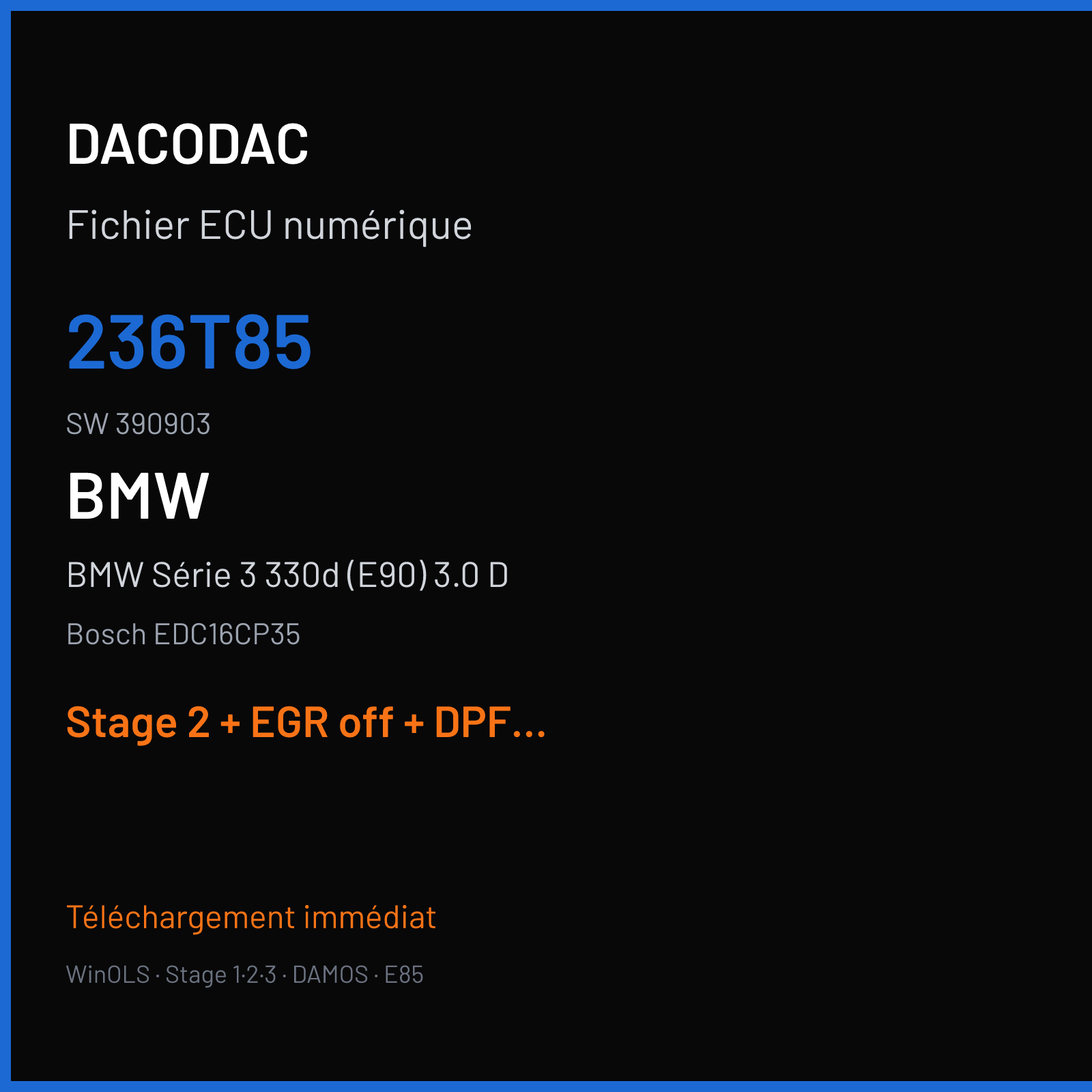 BMW Série 3 330d (E90) 3.0 D (2007) — Bosch EDC16CP35 — 236T85 · 390903 — Stage 2 + EGR off + DPF off + VMAX off