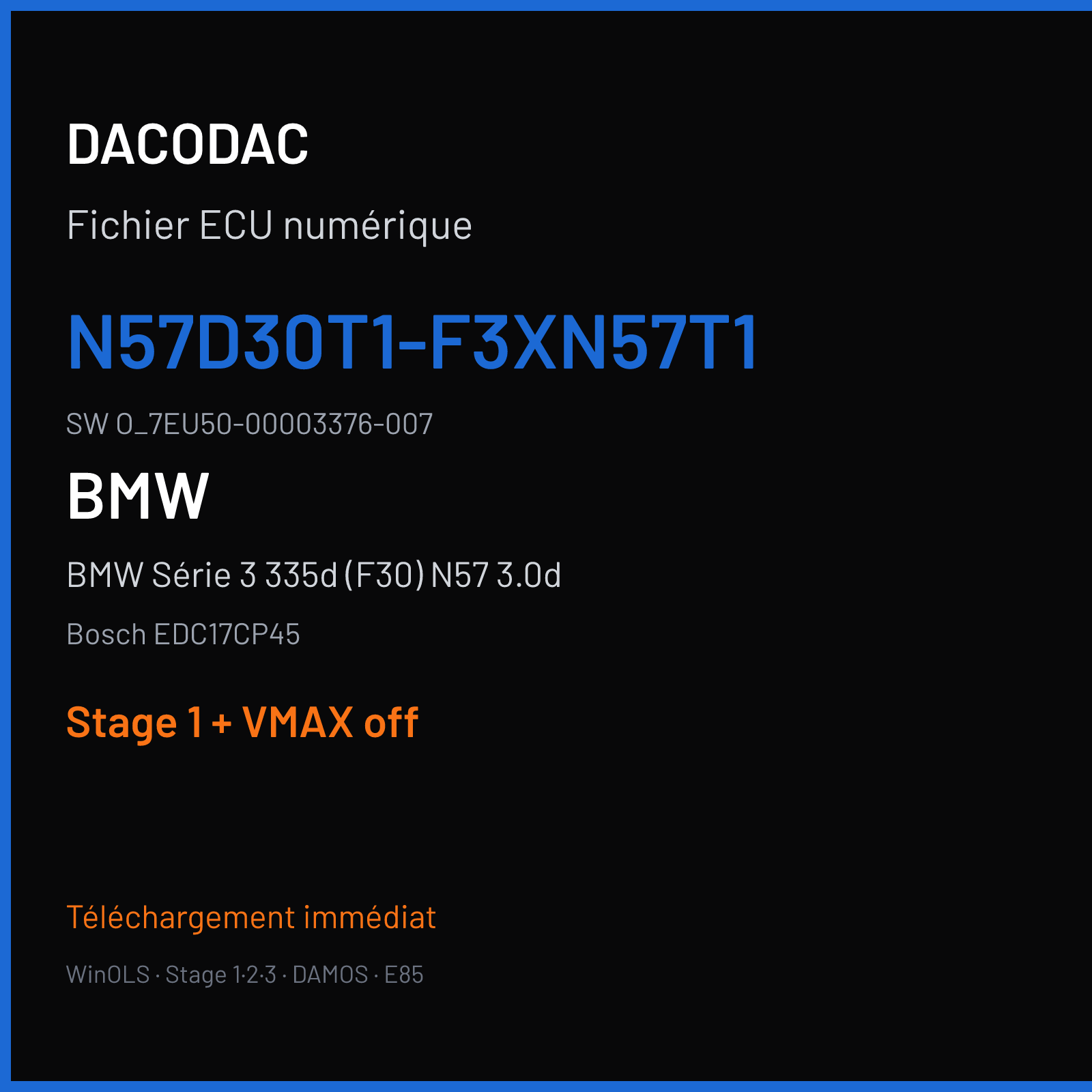 BMW Série 3 335d (F30) N57 3.0d (2018) — Bosch EDC17CP45 — N57D30T1-F3XN57T1 · O_7EU50-00003376-007 — Stage 1 + VMAX off