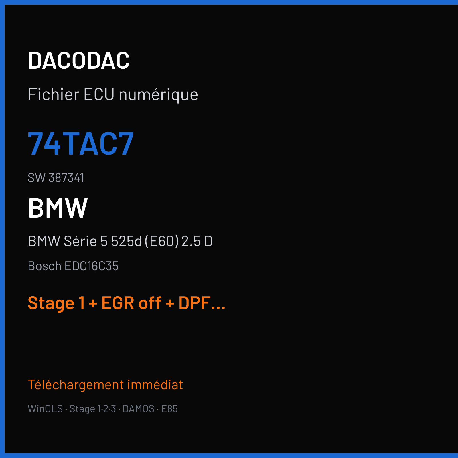 BMW Série 5 525d (E60) 2.5 D (2010) — Bosch EDC16C35 — 74TAC7 · 387341 — Stage 1 + EGR off + DPF off + VMAX off
