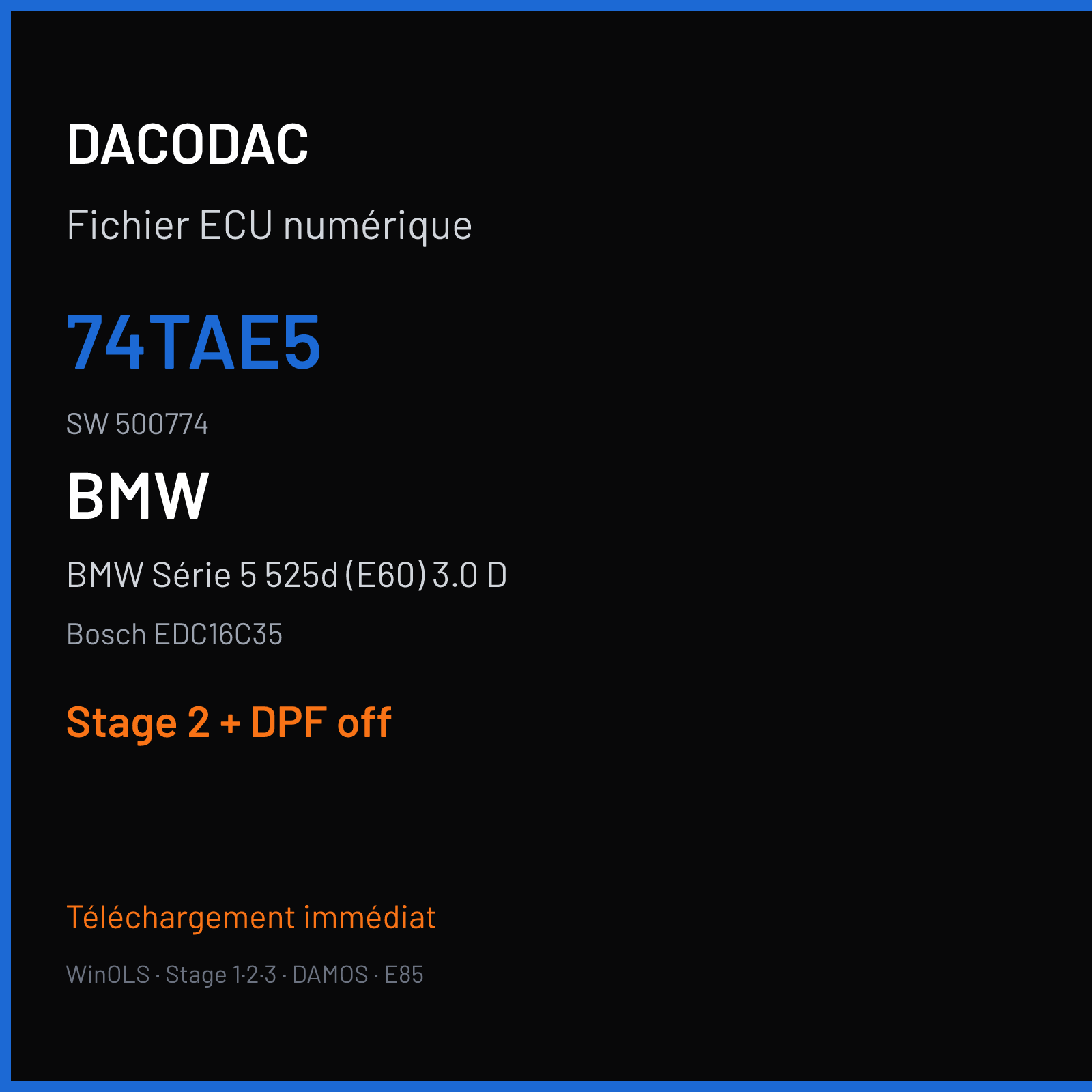 BMW Série 5 525d (E60) 3.0 D (2008) — Bosch EDC16C35 — 74TAE5 · 500774 — Stage 2 + DPF off