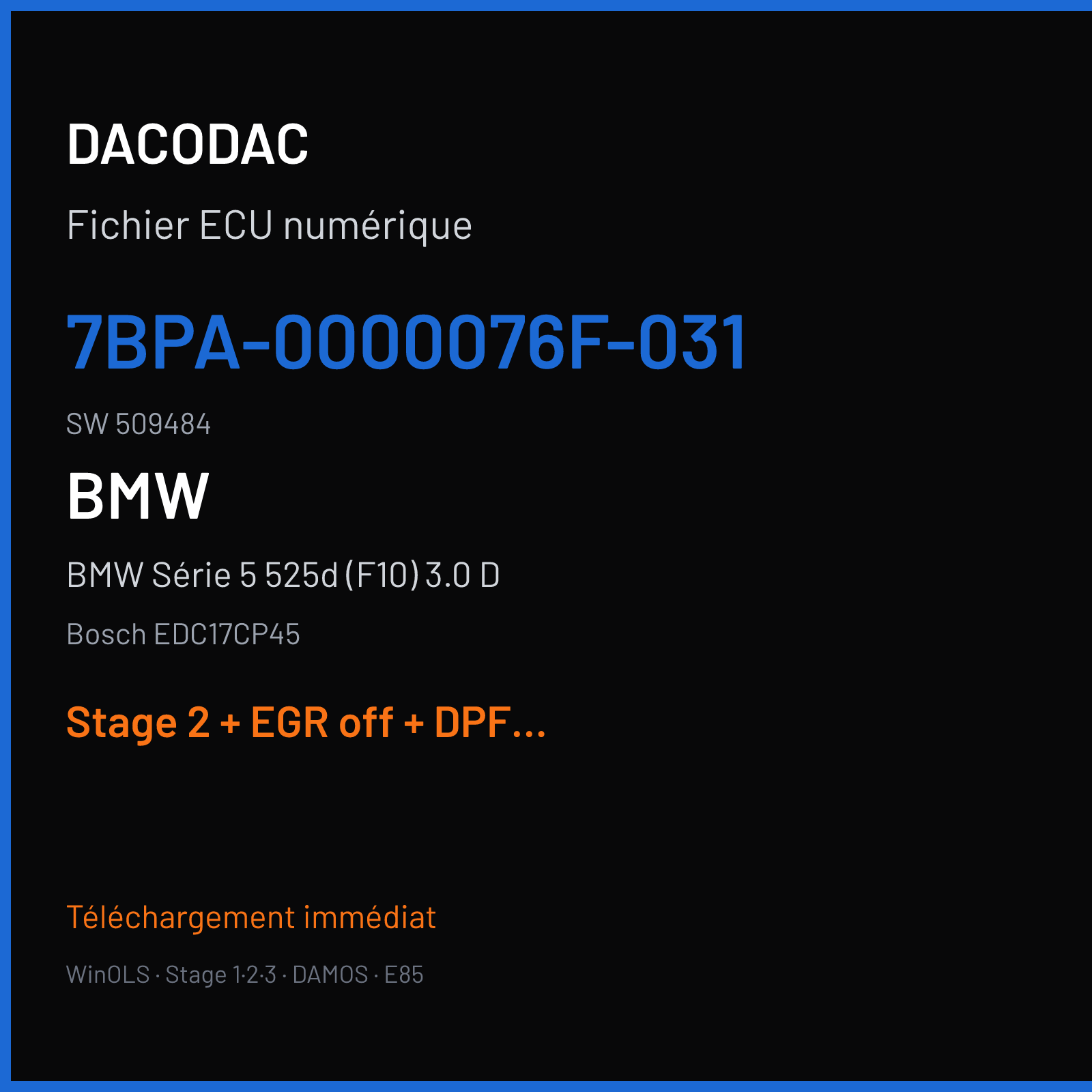 BMW Série 5 525d (F10) 3.0 D (2010) — Bosch EDC17CP45 — 7BPA-0000076F-031 · 509484 — Stage 2 + EGR off + DPF off + VMAX off