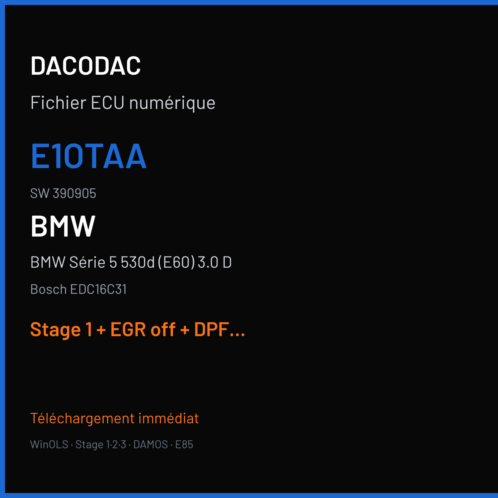 BMW Série 5 530d (E60) 3.0 D — Bosch EDC16C31 — E1OTAA · 390905 — Stage 1 + EGR off + DPF off + VMAX off