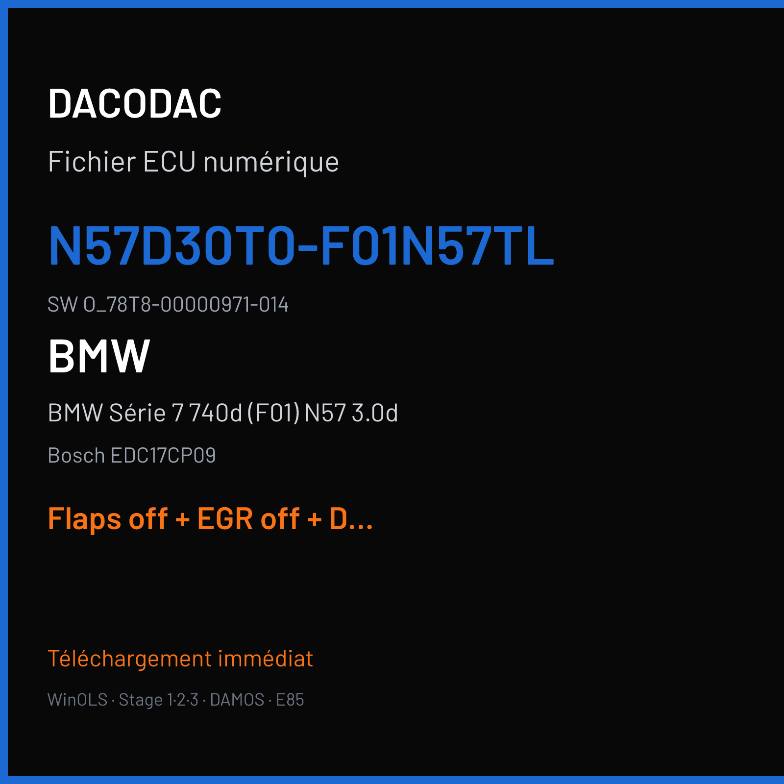 BMW Série 7 740d (F01) N57 3.0d (2013) — Bosch EDC17CP09 — N57D30T0-F01N57TL · O_78T8-00000971-014 — Flaps off + EGR off + DPF off + VMAX off