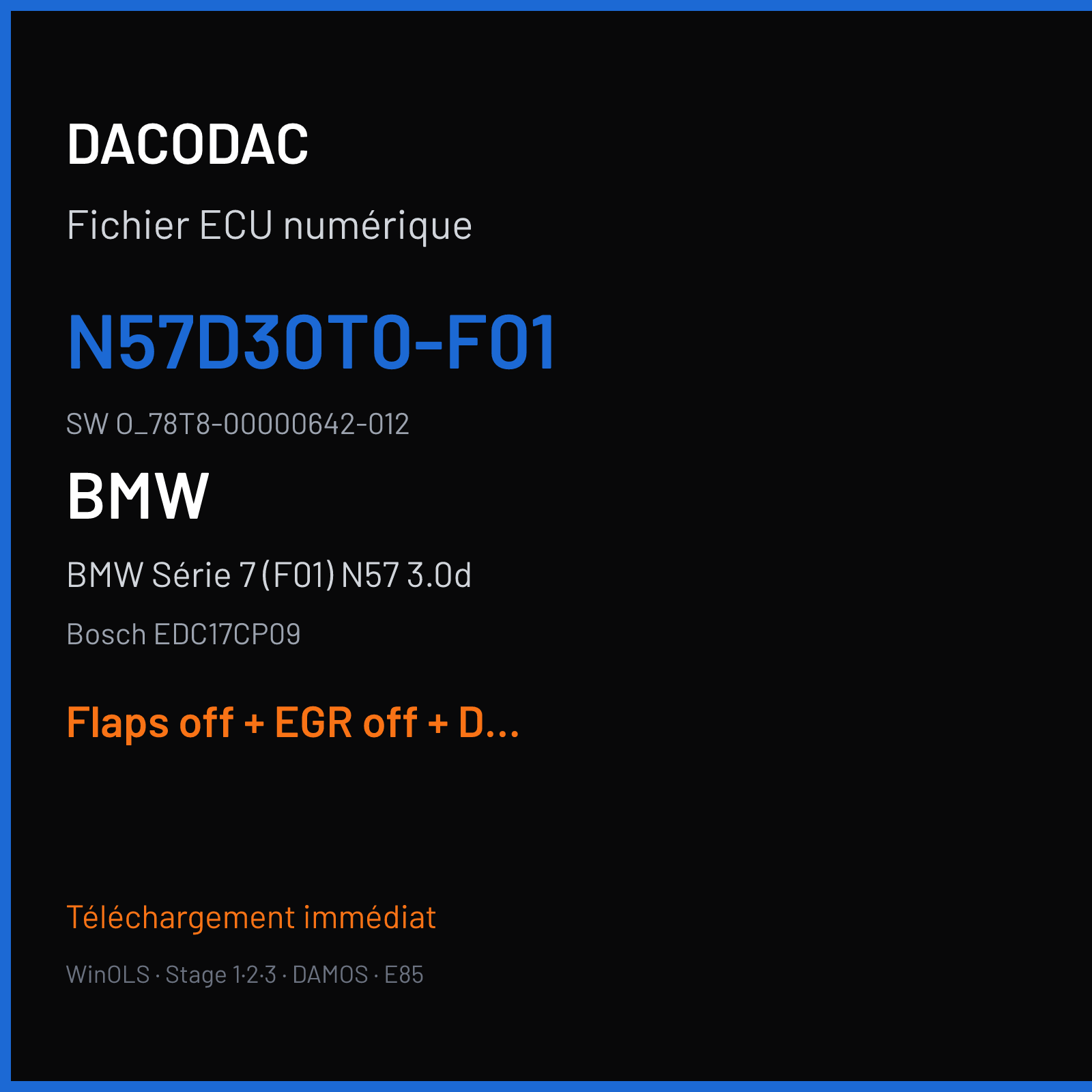 BMW Série 7 (F01) N57 3.0d — Bosch EDC17CP09 — N57D30T0-F01 · O_78T8-00000642-012 — Flaps off + EGR off + DPF off + VMAX off