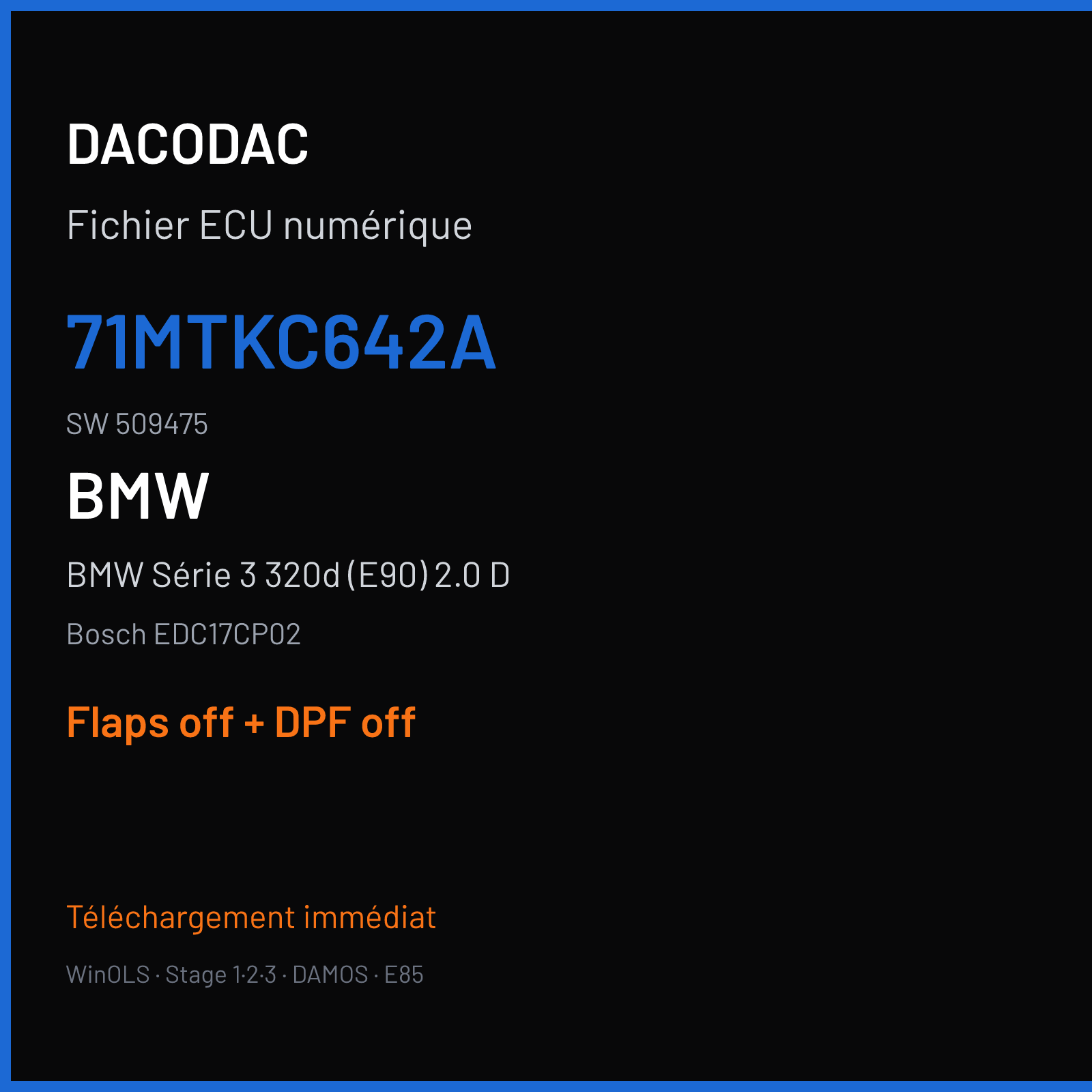 BMW Série 3 320d (E90) 2.0 D (2008) — Bosch EDC17CP02 — 71MTKC642A · 509475 — Flaps off + DPF off