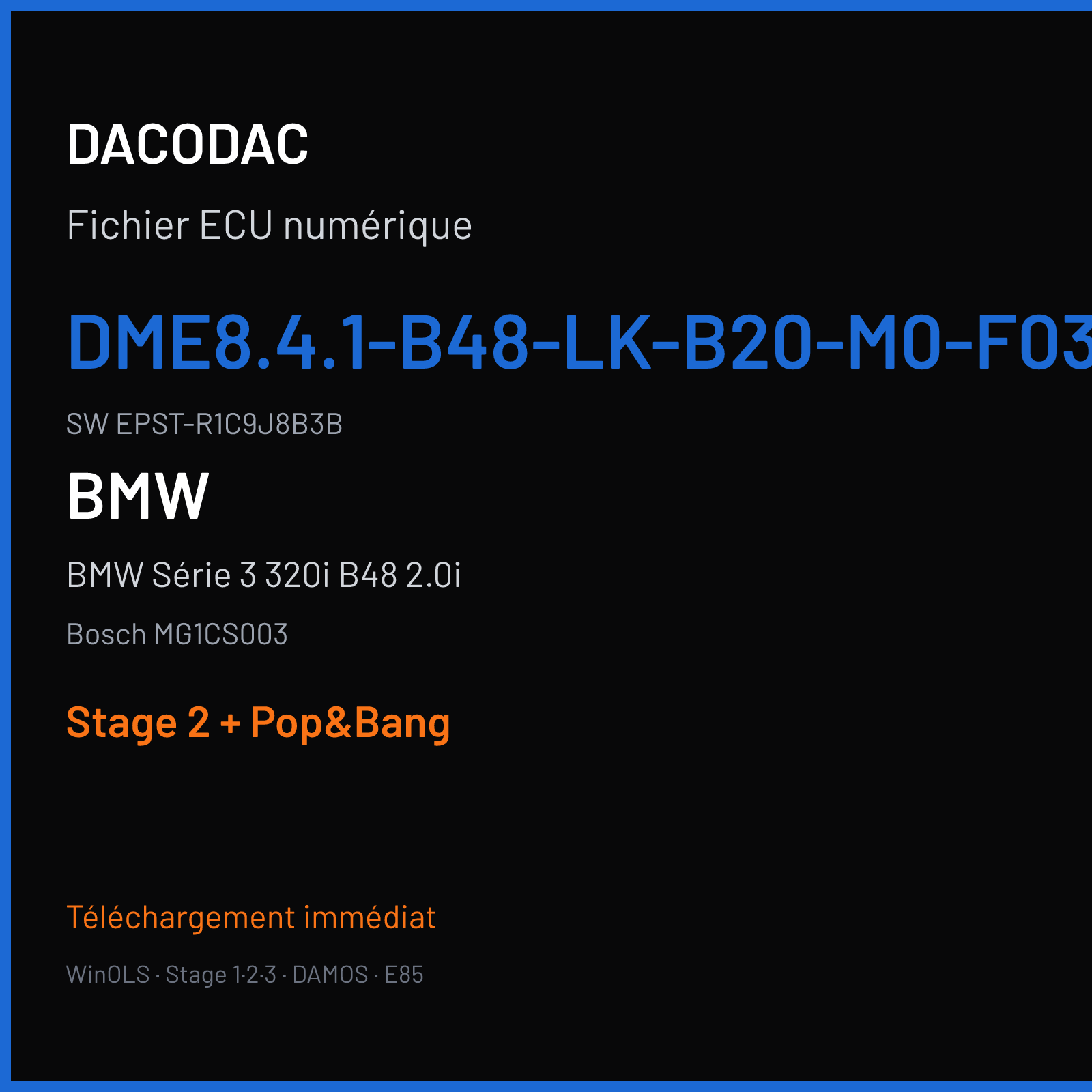 BMW Série 3 320i B48 2.0i (2016) — Bosch MG1CS003 — DME8.4.1-B48-LK-B20-M0-F034-EU6-HGAG-- · EPST-R1C9J8B3B — Stage 2 + Pop&Bang