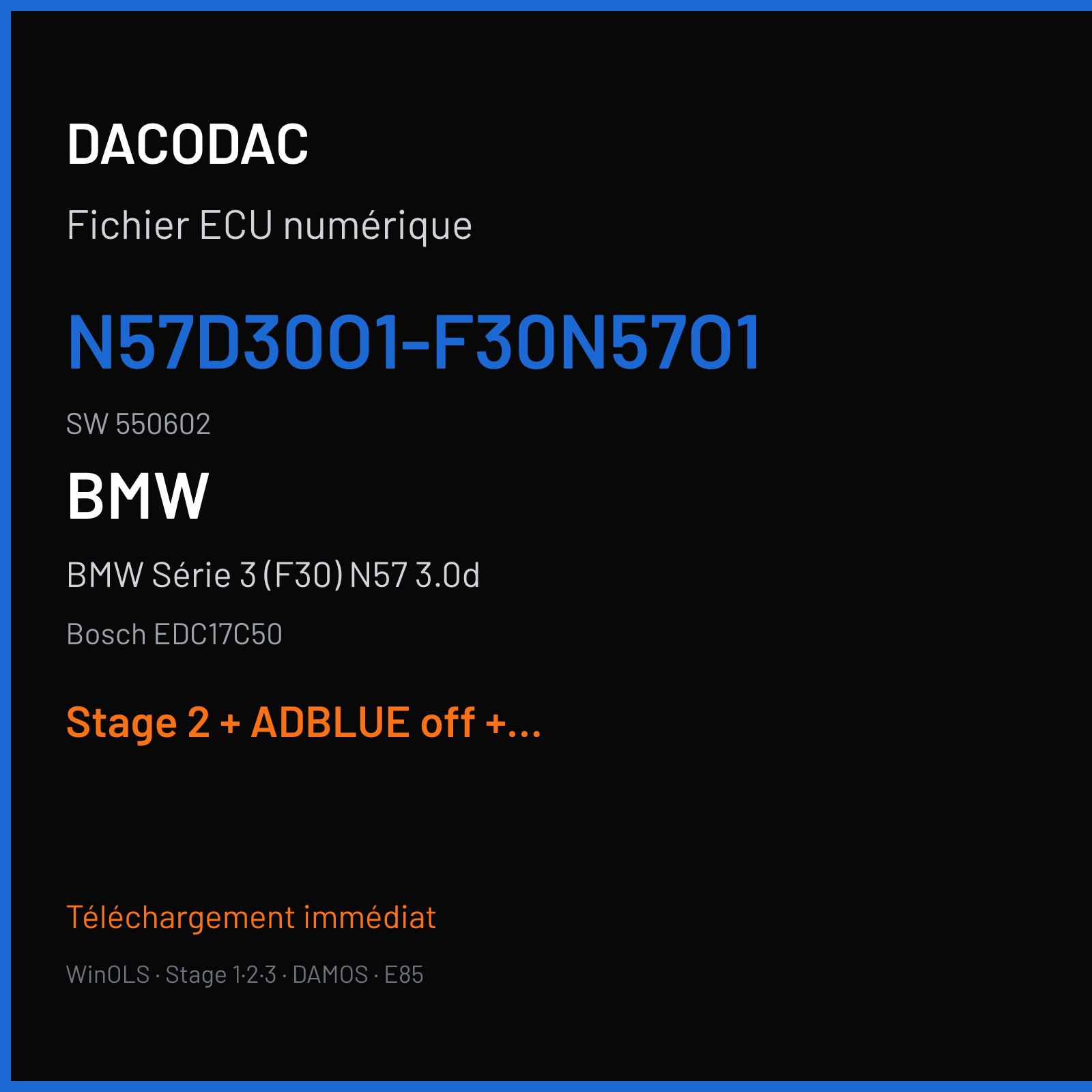 BMW Série 3 (F30) N57 3.0d — Bosch EDC17C50 — N57D30O1-F30N57O1 · 550602 — Stage 2 + ADBLUE off + STARTSTOP off