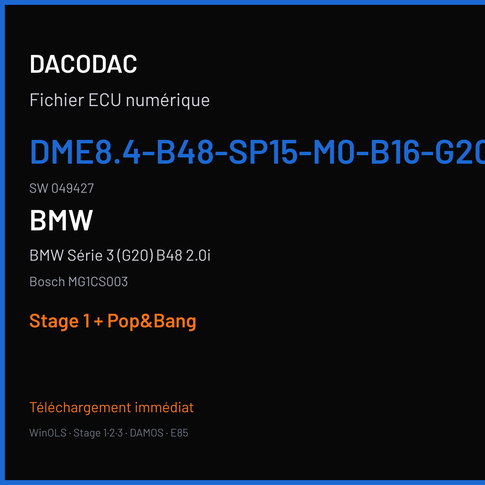 BMW Série 3 (G20) B48 2.0i — Bosch MG1CS003 — DME8.4-B48-SP15-M0-B16-G20-ECE---EU6D- · 049427 — Stage 1 + Pop&Bang