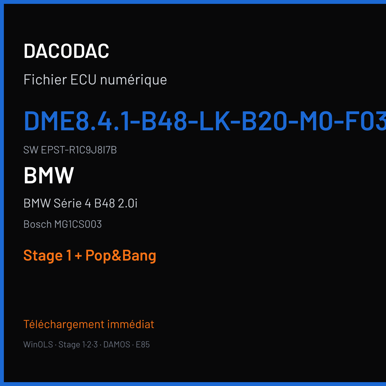 BMW Série 4 B48 2.0i — Bosch MG1CS003 — DME8.4.1-B48-LK-B20-M0-F032-ECE--EU6D- · EPST-R1C9J8I7B — Stage 1 + Pop&Bang