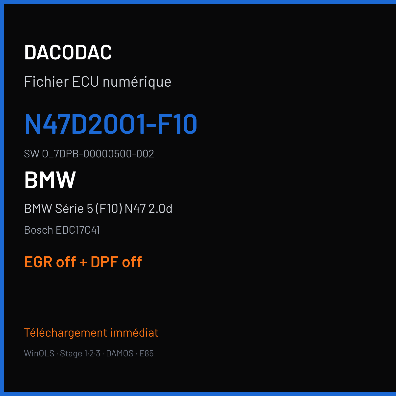 BMW Série 5 (F10) N47 2.0d — Bosch EDC17C41 — N47D20O1-F10 · O_7DPB-00000500-002 — EGR off + DPF off