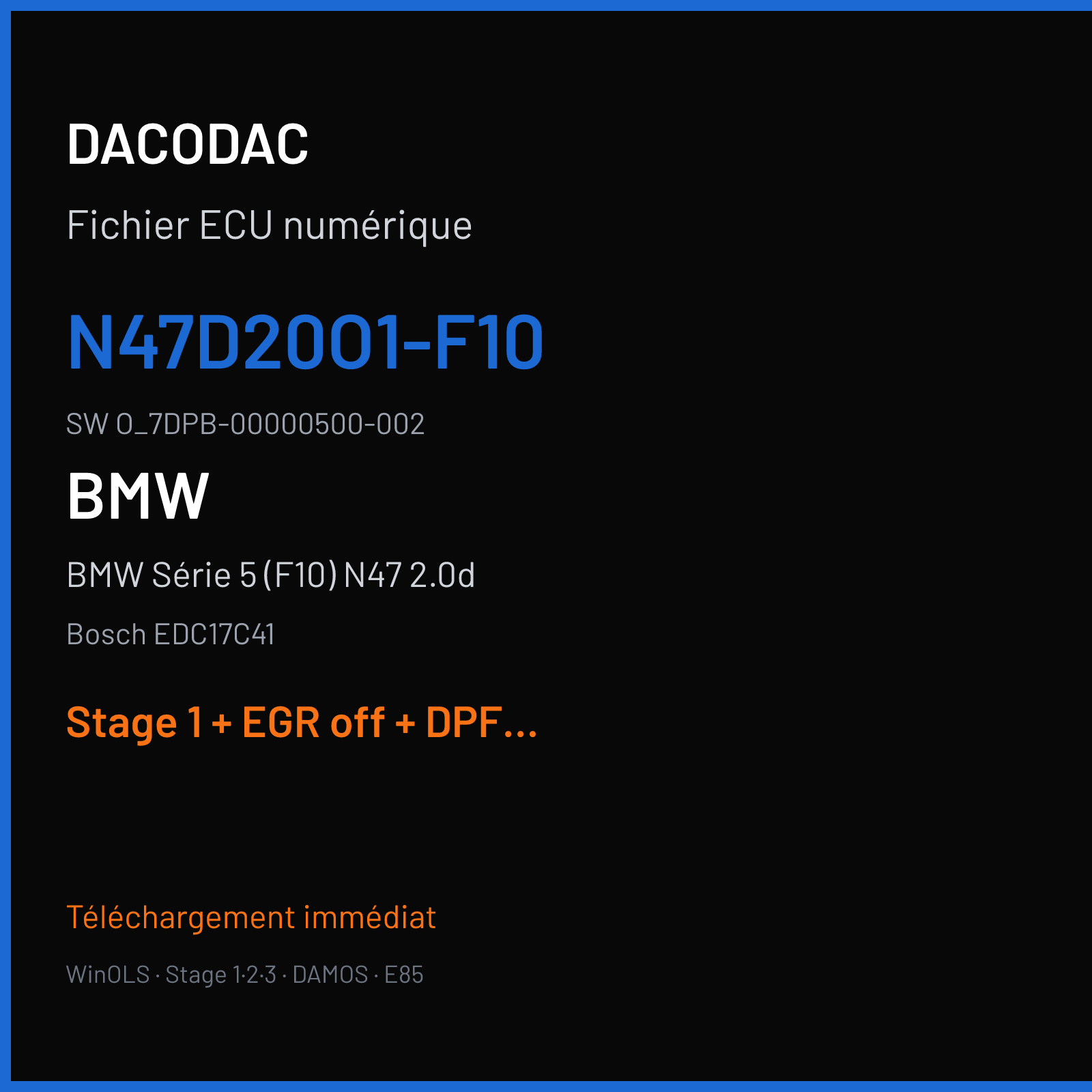BMW Série 5 (F10) N47 2.0d — Bosch EDC17C41 — N47D20O1-F10 · O_7DPB-00000500-002 — Stage 1 + EGR off + DPF off