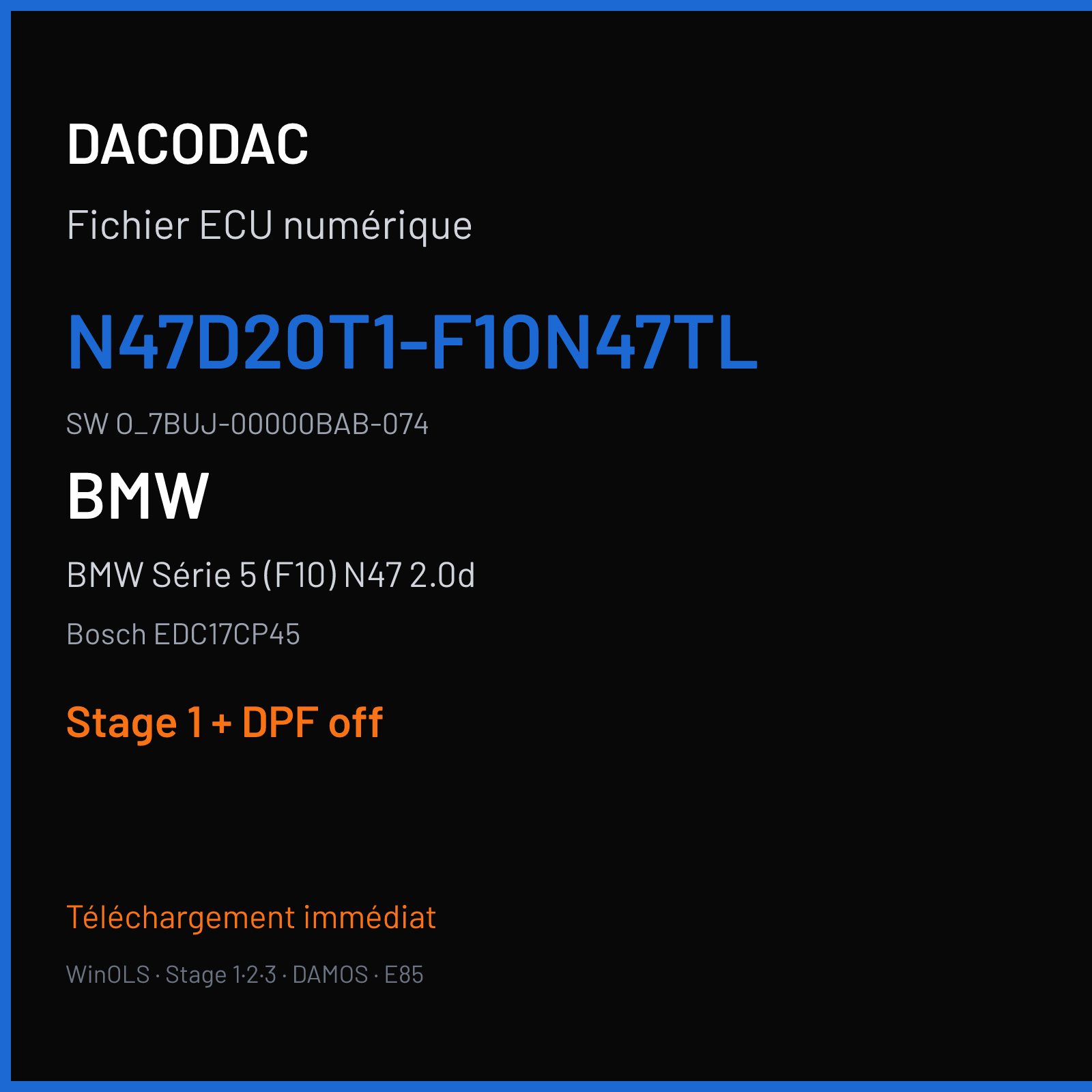 BMW Série 5 (F10) N47 2.0d — Bosch EDC17CP45 — N47D20T1-F10N47TL · O_7BUJ-00000BAB-074 — Stage 1 + DPF off