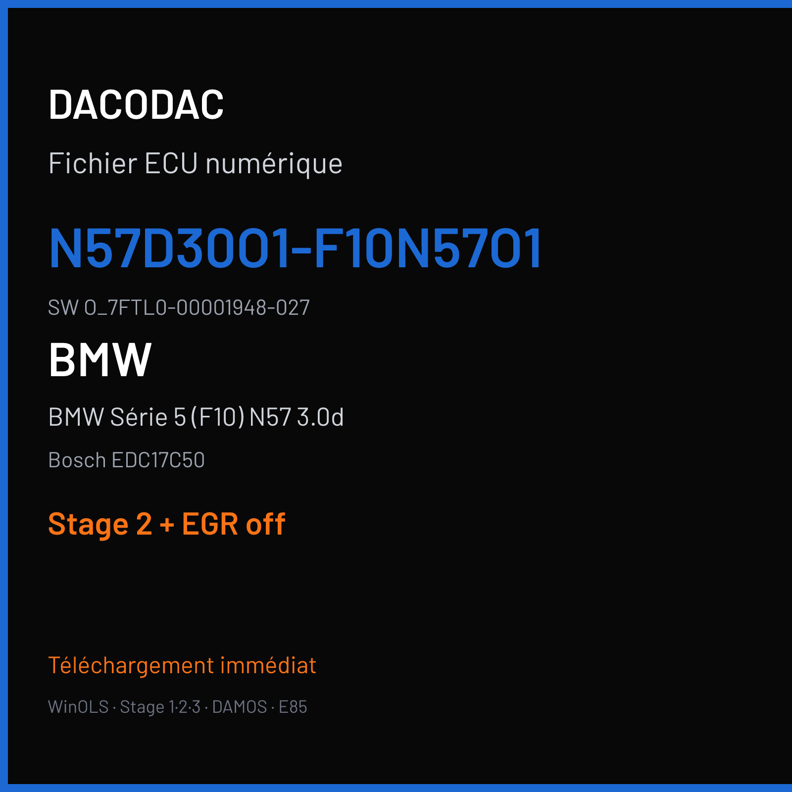 BMW Série 5 (F10) N57 3.0d — Bosch EDC17C50 — N57D30O1-F10N57O1 · O_7FTL0-00001948-027 — Stage 2 + EGR off