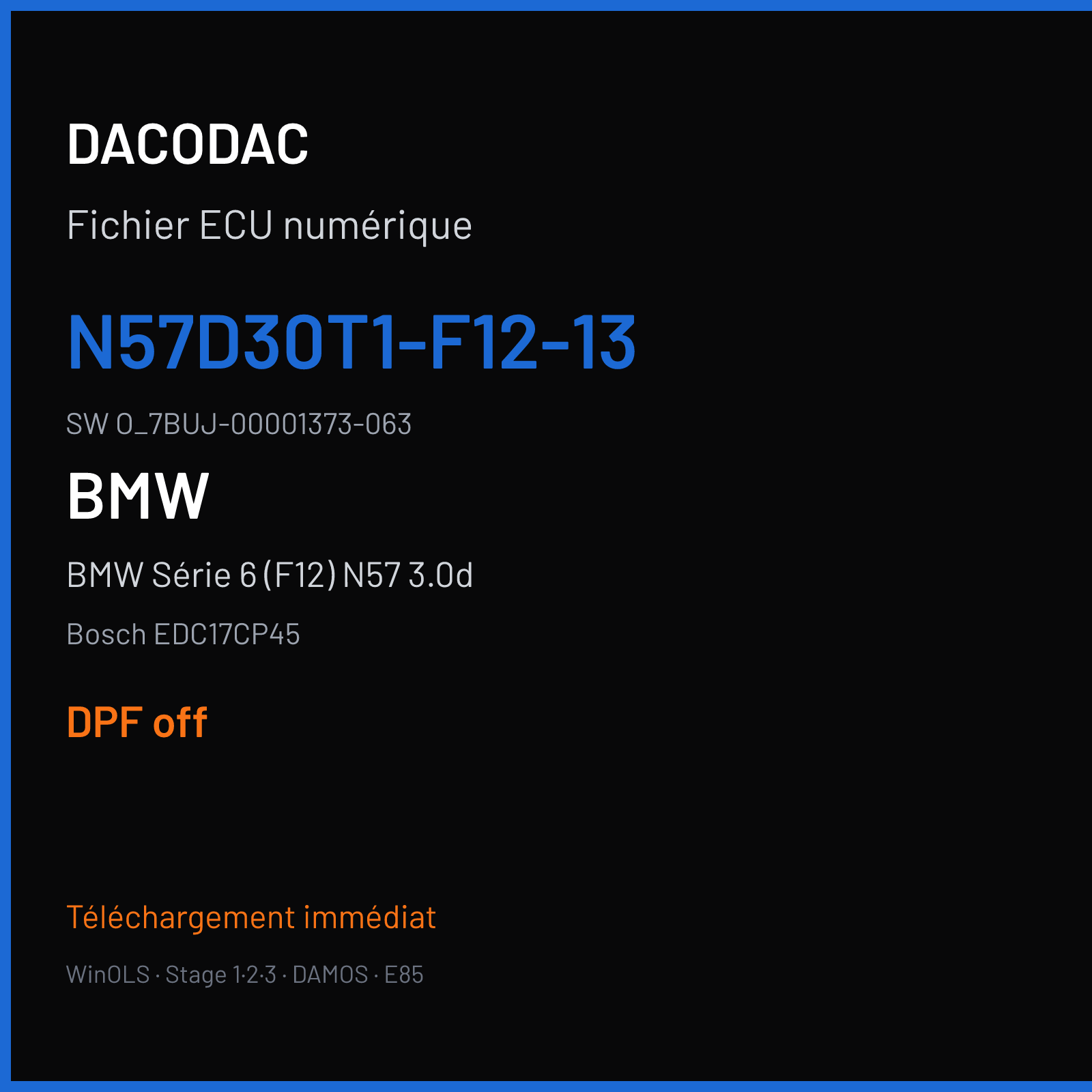 BMW Série 6 (F12) N57 3.0d — Bosch EDC17CP45 — N57D30T1-F12-13 · O_7BUJ-00001373-063 — DPF off