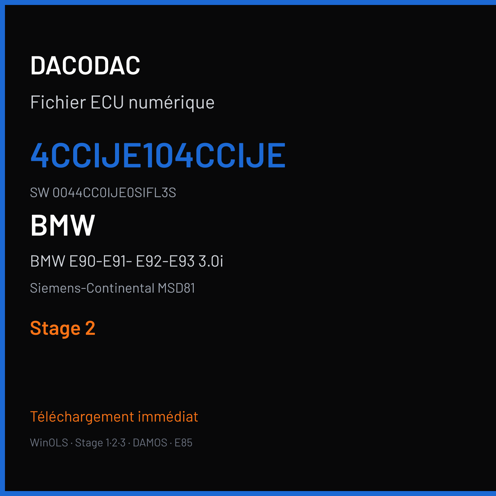 BMW E90-E91- E92-E93 3.0i 306 ch (2009) — Siemens-Continental MSD81 — 4CCIJE104CCIJE · 0044CC0IJE0SIFL3S · IJE0S — Stage 2