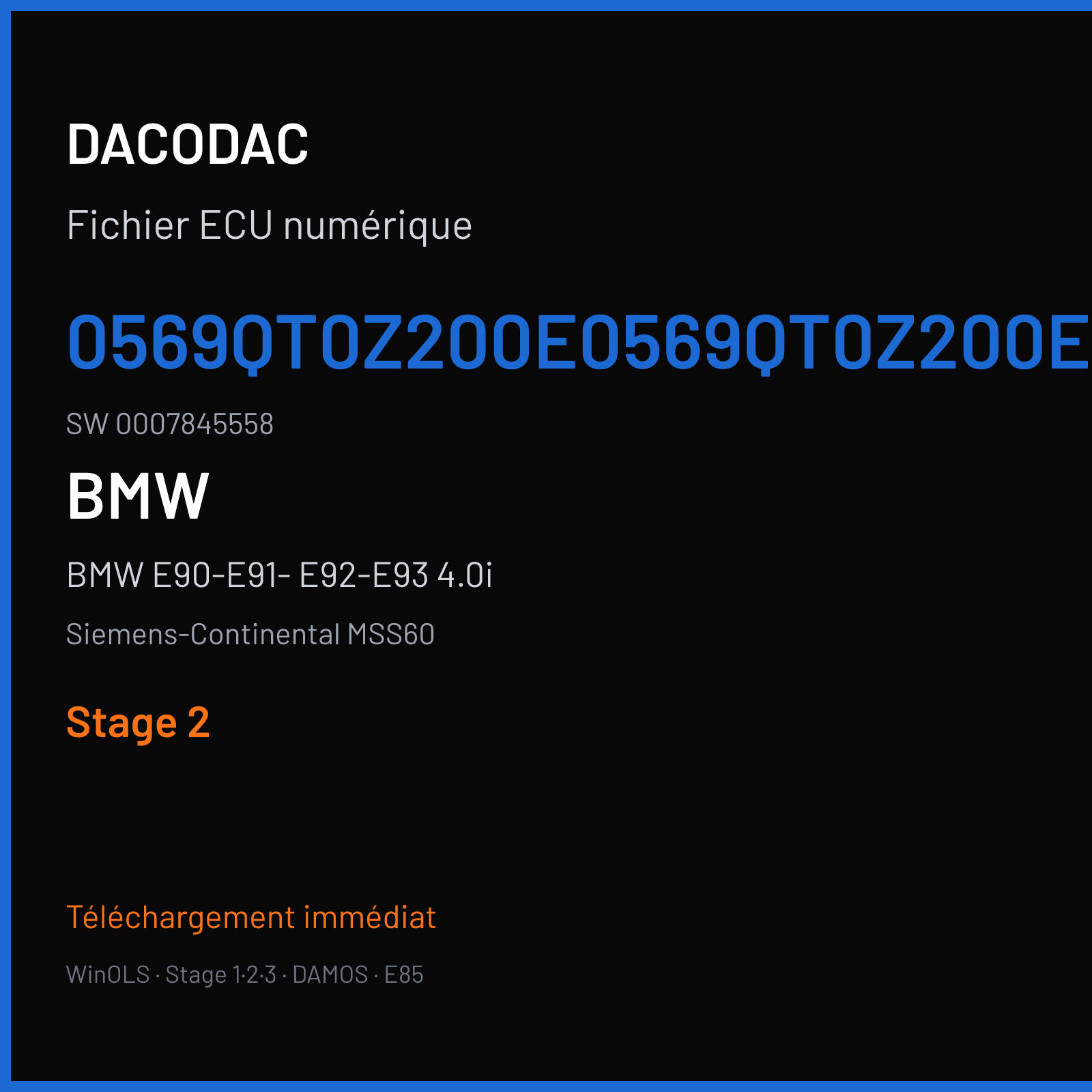 BMW E90-E91- E92-E93 4.0i 420 ch (2009) — Siemens-Continental MSS60 — 0569QT0Z200E0569QT0Z200E0569QT0Z200E · 0007845558 · 0569QT0Z200EEKEV00569QT0Z200EEKEV00569QT0Z200EEKEV — Stage 2