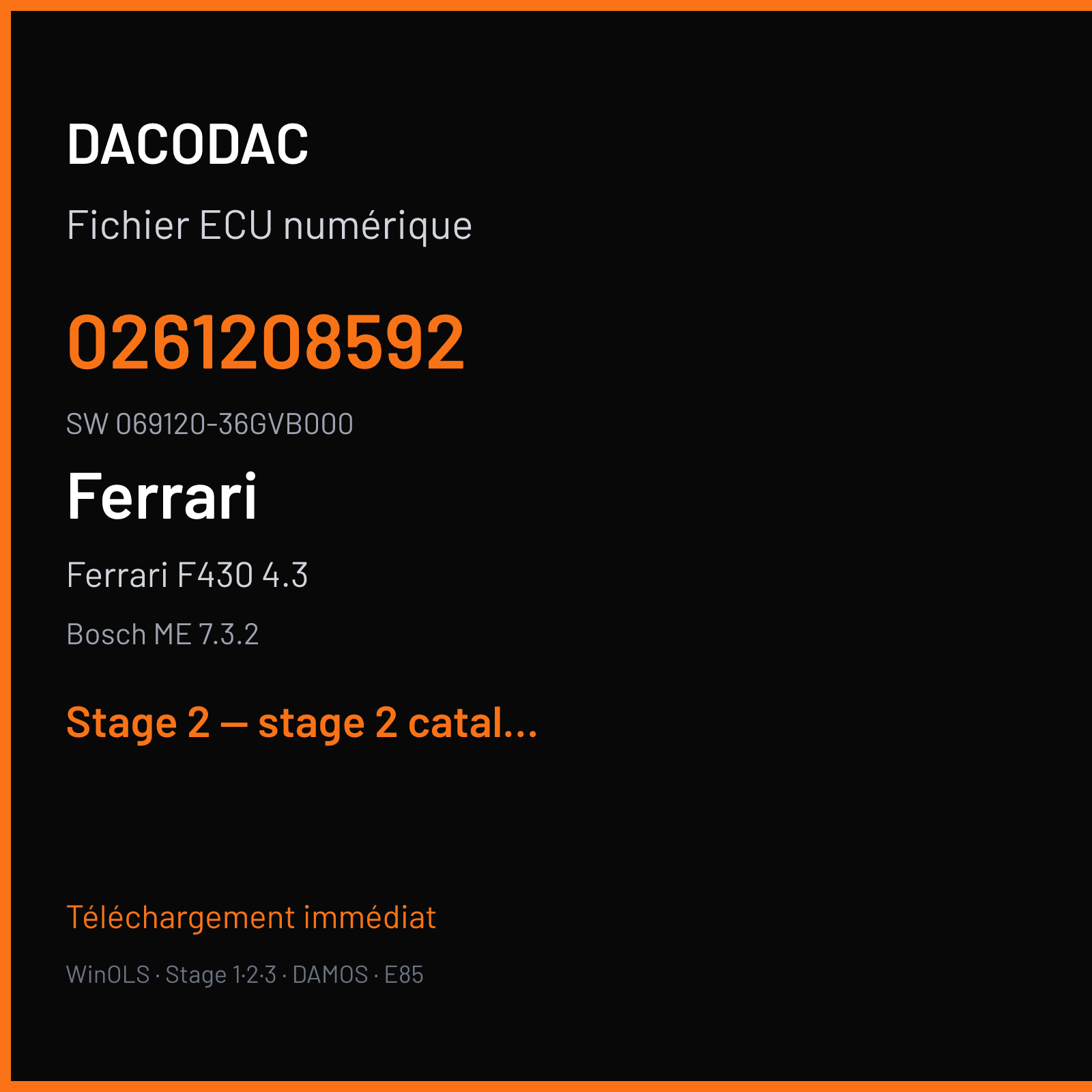 Ferrari F430 4.3 (2007) — Bosch ME 7.3.2 — 0261208592 · 069120-36GVB000 — Stage 2 — stage 2 catalyst off checksum ok