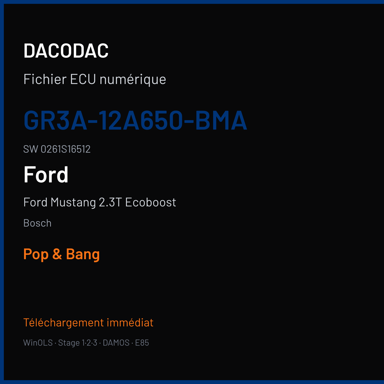 Ford Mustang 2.3T Ecoboost 317 ch (2017) — Bosch — GR3A-12A650-BMA · 0261S16512 · FR3A-12B684-EA MEDG17.0 — Pop & Bang