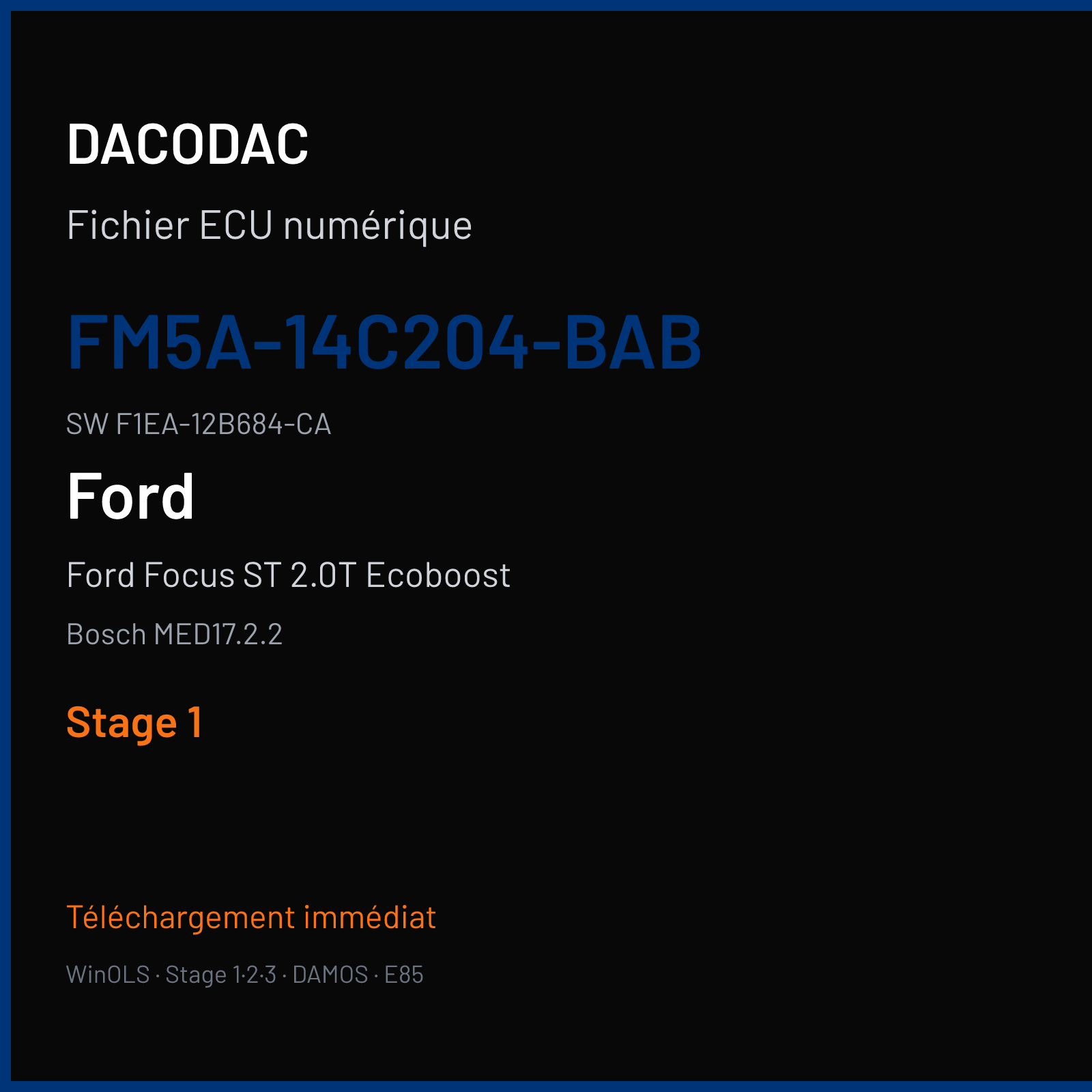 Ford Focus ST 2.0T Ecoboost 250 ch (2016) — Bosch MED17.2.2 — FM5A-14C204-BAB · F1EA-12B684-CA · FM5A-12A650-BAB — Stage 1