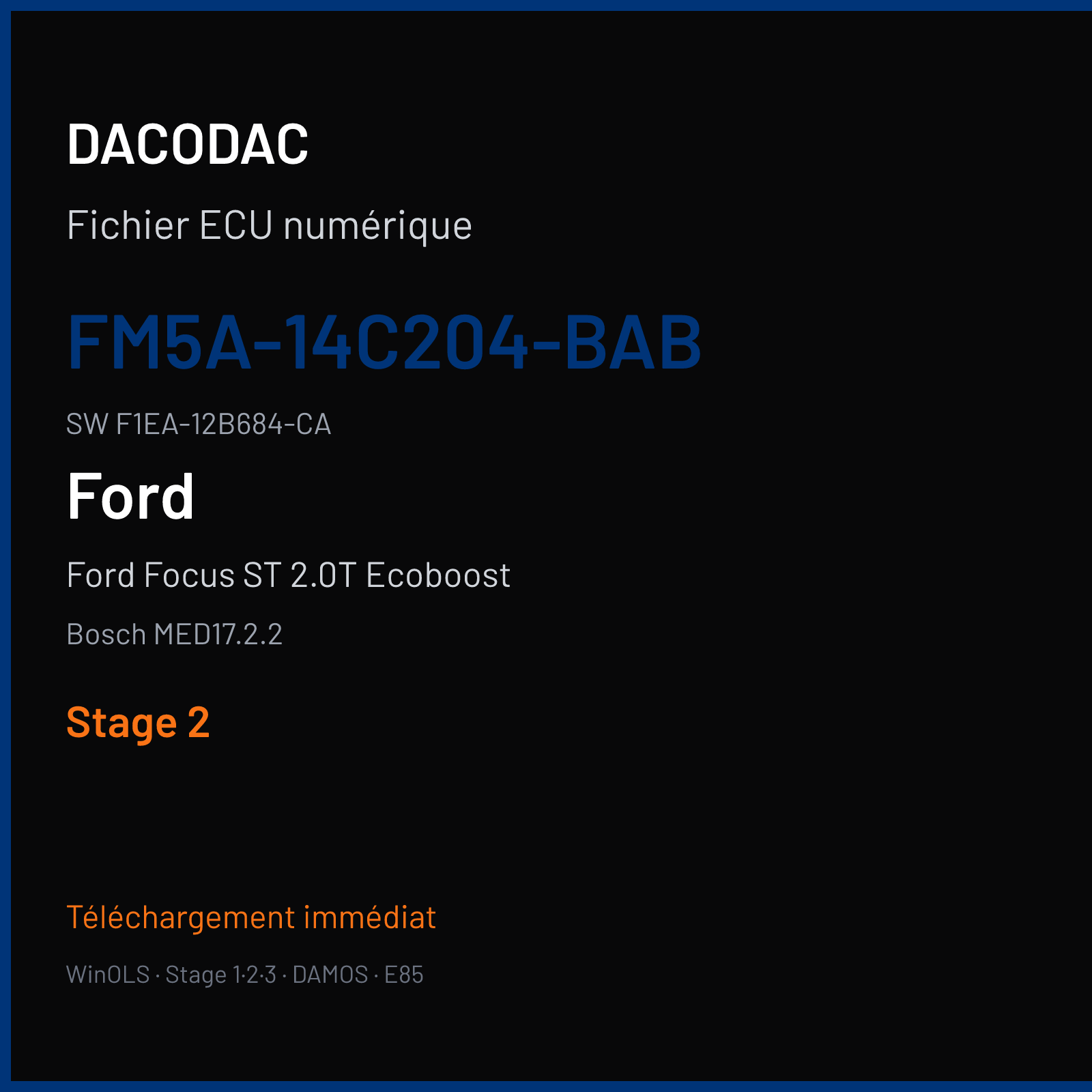 Ford Focus ST 2.0T Ecoboost 250 ch (2016) — Bosch MED17.2.2 — FM5A-14C204-BAB · F1EA-12B684-CA · FM5A-12A650-BAB — Stage 2