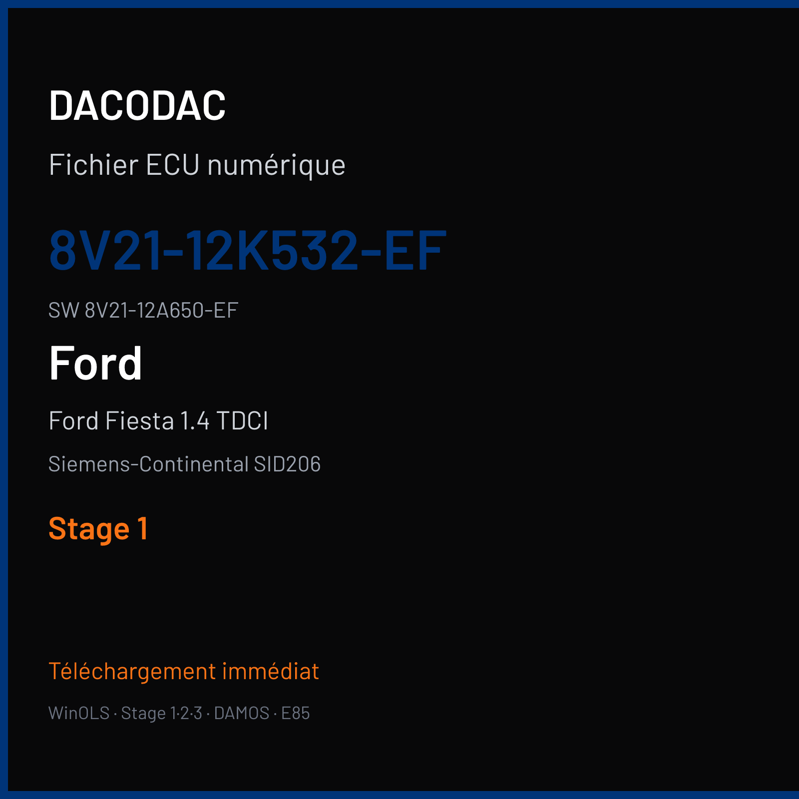 Ford Fiesta 1.4 TDCI 68 ch — Siemens-Continental SID206 — 8V21-12K532-EF · 8V21-12A650-EF · FR3D061000000 — Stage 1