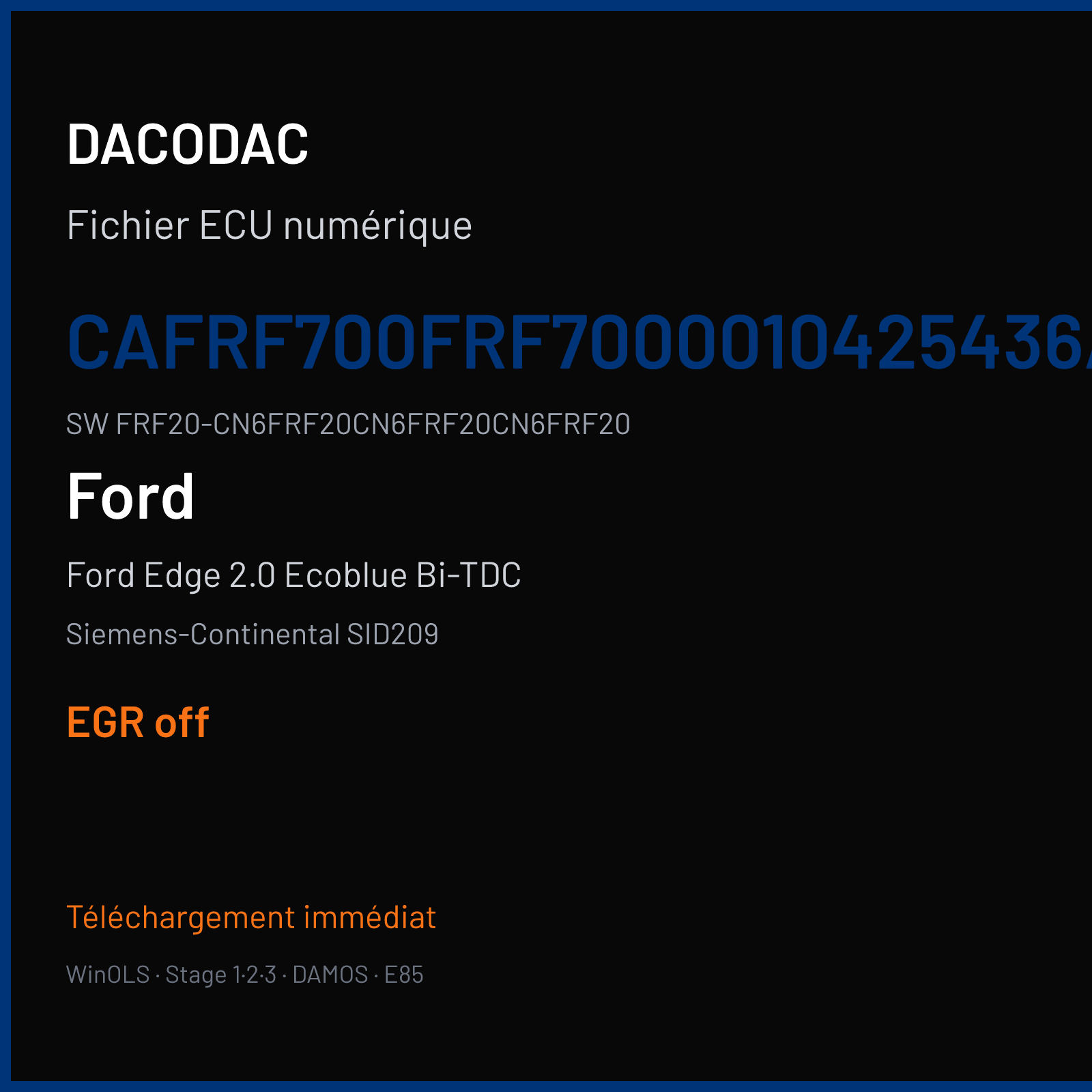 Ford Edge 2.0 Ecoblue Bi-TDC 238 ch — Siemens-Continental SID209 — CAFRF700FRF7000010425436AA- · FRF20-CN6FRF20CN6FRF20CN6FRF20 · KK2A-12B684-AA — EGR off