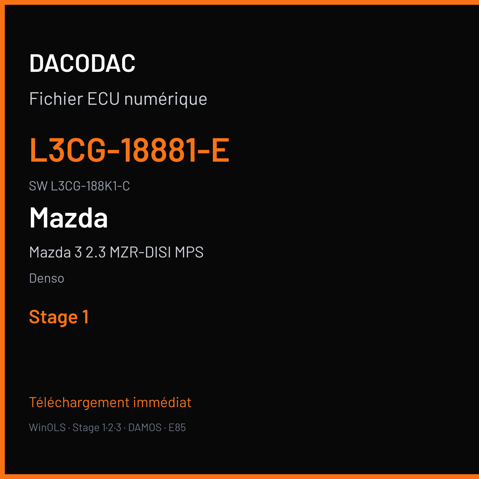 Mazda 3 2.3 MZR-DISI MPS 260 ch (2010) — Denso — L3CG-18881-E · L3CG-188K1-C · L3CG-18881-E L3CG-18881-D E6T5x — Stage 1