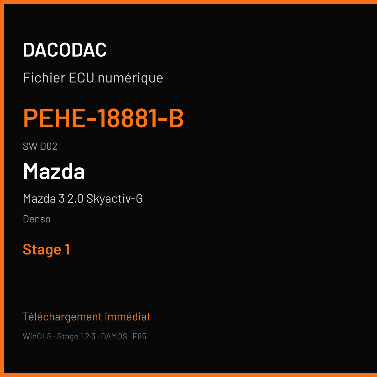 Mazda 3 2.0 Skyactiv-G 120 ch (2014) — Denso — PEHE-18881-B · D02 · PEHEEB0W.Z01 PEHEEB000PE06050 Undefined .Mazda 3 2.0 Skyactiv-G 2014 Benzin 88.3KWKW 36A09300 D02 PEHEEB0W — Stage 1