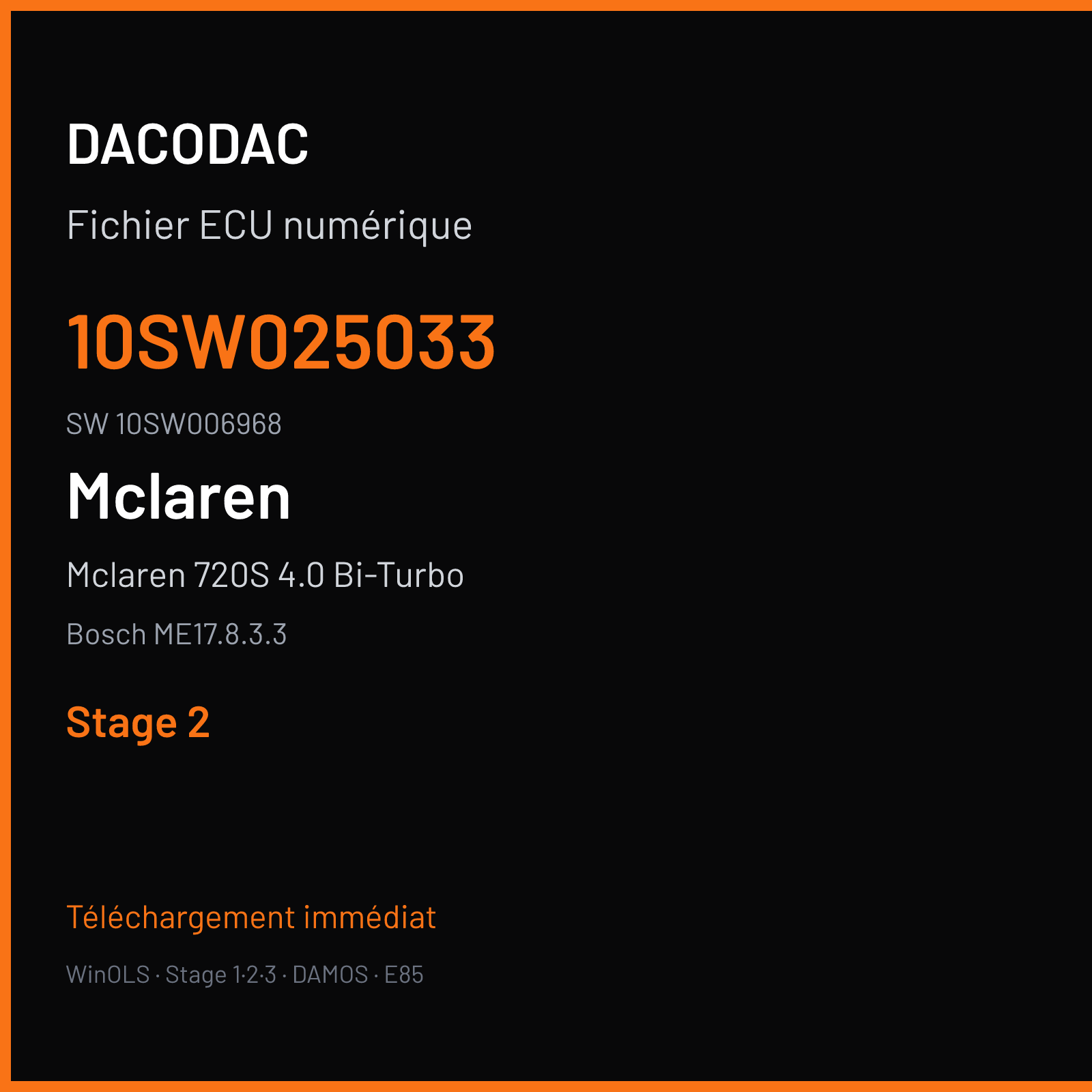 Mclaren 720S 4.0 Bi-Turbo 720 ch (2018) — Bosch ME17.8.3.3 — 10SW025033 · 10SW006968 · 025033 — Stage 2