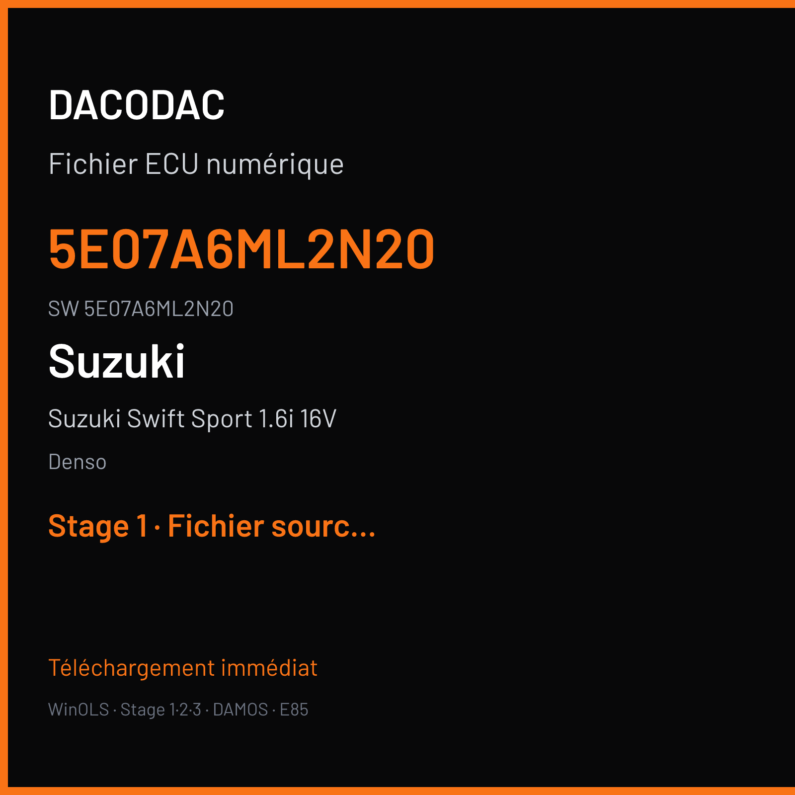 Suzuki Swift Sport 1.6i 16V (2007) — Denso — 5E07A6ML2N20 · 5E07A6ML2N20 — Stage 1